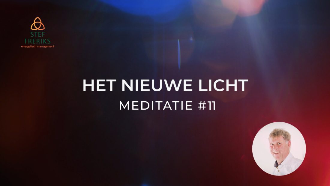 Meditatie #11 uit de serie Het Nieuwe Licht: Dubbel Licht