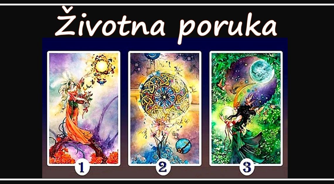 ŽIVOTNA PORUKA! Odaberite KARTU i otkrijte da li ste na DOBROM PUTU ŽIVOTNA PORUKA! Odaberite KARTU i otkrijte da li ste na DOBROM PUTU
