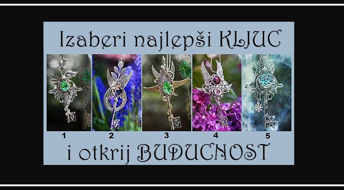 Izaberi jedan KLJUČ i saznaj šta te čeka u BLISKOJ BUDUĆNOSTI Izaberi jedan KLJUČ i saznaj šta te čeka u BLISKOJ BUDUĆNOSTI