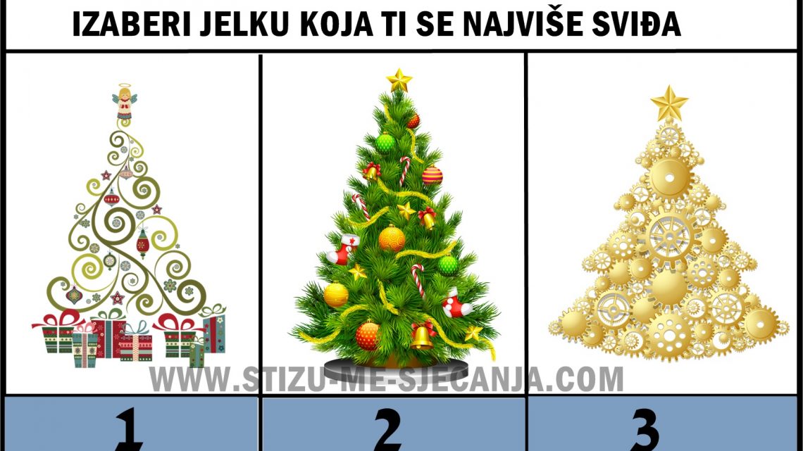 Izaberi omiljenu JELKU i saznaj gdje te u NOVOJ GODINI čeka prava LJUBAV Izaberi omiljenu JELKU i saznaj gdje te u NOVOJ GODINI čeka prava LJUBAV
