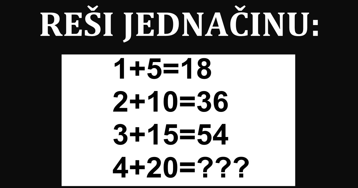 Da li vi spadate u 1% GENIJALNIH ljudi? Rešenje OVE matematičke mozgalice NE ZNA skoro niko! Da li vi spadate u 1% GENIJALNIH ljudi? Rešenje OVE matematičke mozgalice NE ZNA skoro niko!