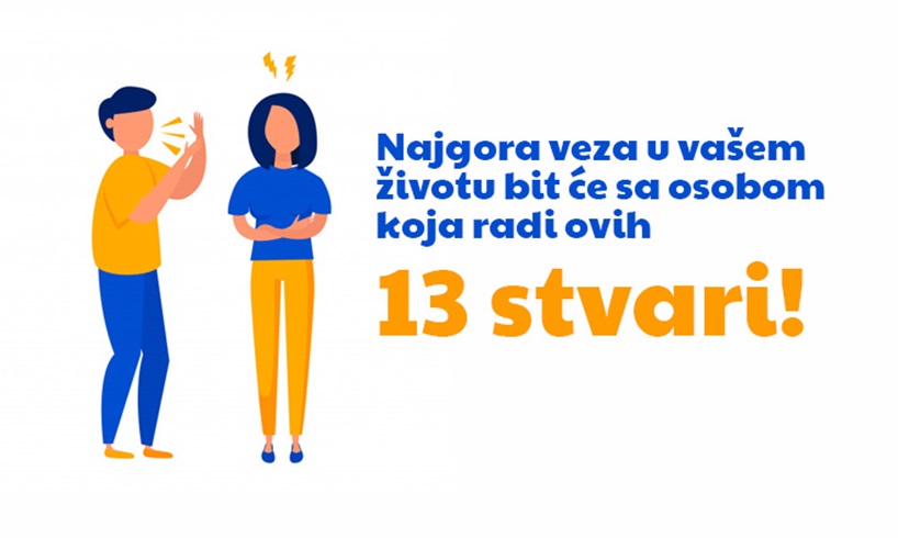 Najgora veza u vašem životu bit će sa osobom koja radi ovih 13 stvari! Najgora veza u vašem životu bit će sa osobom koja radi ovih 13 stvari!