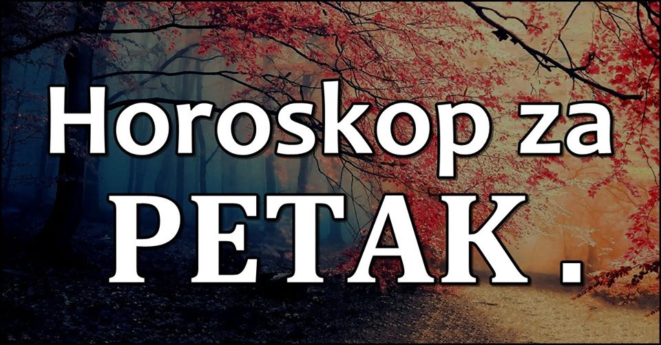 HOROSKOP za PETAK: Mala ASTRO PROGNOZA za sve znakove… HOROSKOP za PETAK: Mala ASTRO PROGNOZA za sve znakove…