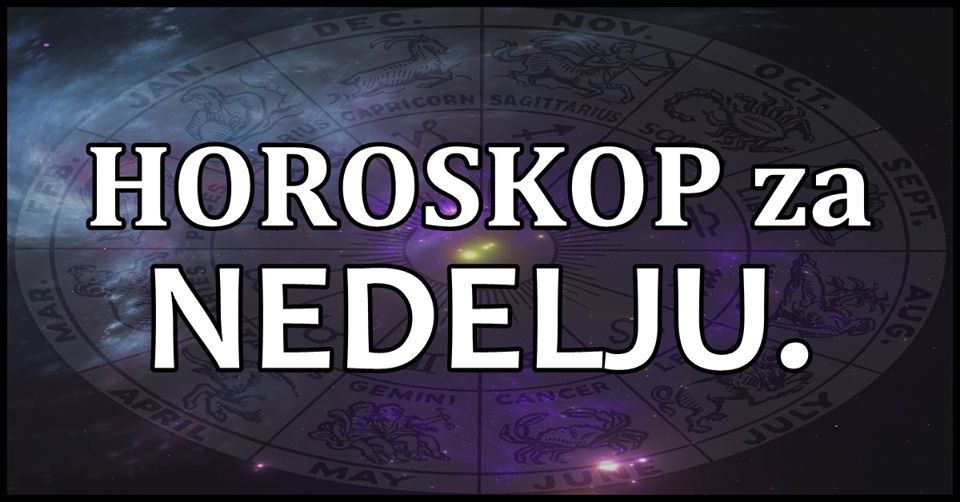 HOROSKOP za nedelju: Kome ce biti DAN ZA PAMCENJE? HOROSKOP za nedelju: Kome ce biti DAN ZA PAMCENJE?