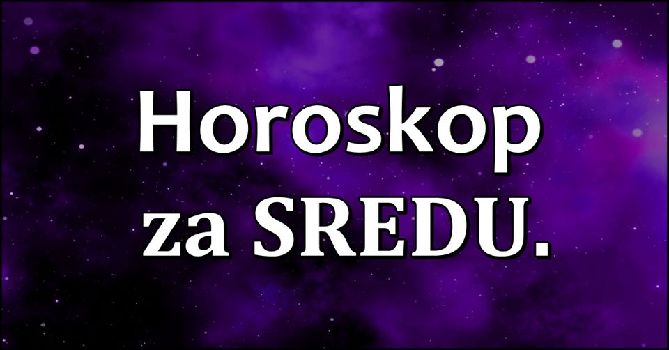 Horoskop za SREDI: Ko ce POKAZATI BIJES a ko IZRAZITI ZELJU? Horoskop za SREDI: Ko ce POKAZATI BIJES a ko IZRAZITI ZELJU?