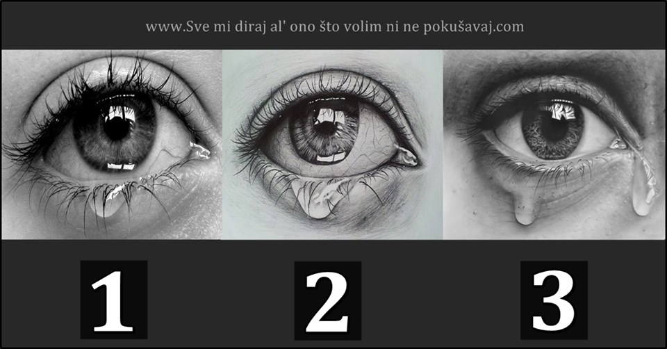 ZBOG CEGA TVOJE SUZE LIJU: Izaberi sliku i SAZNAJ SUROVU ISTINU! ZBOG CEGA TVOJE SUZE LIJU: Izaberi sliku i SAZNAJ SUROVU ISTINU!