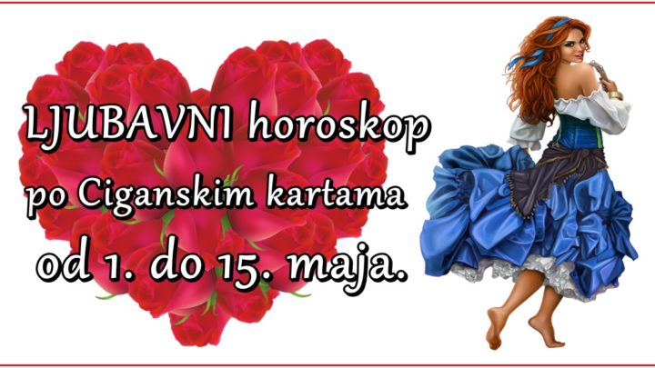Ljubavni horoskop po Ciganskim kartama od 1. do 15. maja:Neko neće moći POBEĆI od SVOJE LJUBOMORE-a nekoga očekuje VELIKA SREĆA!