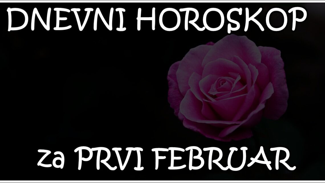 DNEVNI HOROSKOP za 1. FEBRUAR: Jednom zodijaku ce OVAJ MESEC poceti SAVRSENO! DNEVNI HOROSKOP za 1. FEBRUAR: Jednom zodijaku ce OVAJ MESEC poceti SAVRSENO!