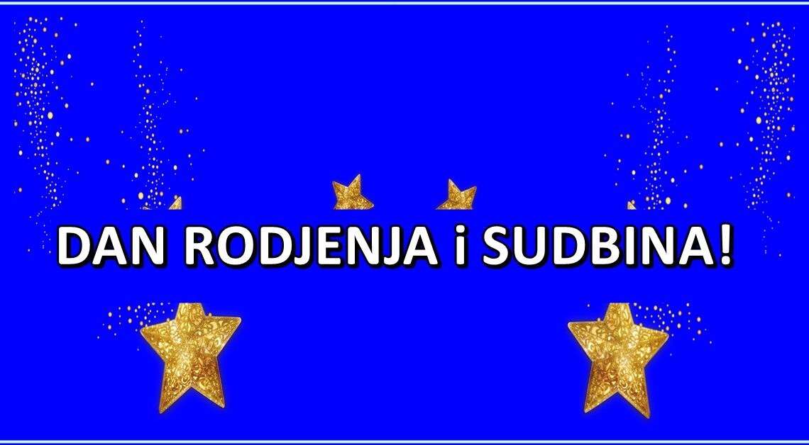Evo sta o vama otkriva VAS DAN RODJENJA-NEDELJOM se RADJAJU NAJLEPSI i NAJPOSEBNIJI ljudi! Evo sta o vama otkriva VAS DAN RODJENJA-NEDELJOM se RADJAJU NAJLEPSI i NAJPOSEBNIJI ljudi!