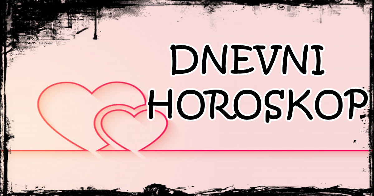 DNEVNI HOROSKOP za 14. FEBRUAR: DANAS je dan za LJUBAV i evo ko ce SRESTI SRODNU DUSU… DNEVNI HOROSKOP za 14. FEBRUAR: DANAS je dan za LJUBAV i evo ko ce SRESTI SRODNU DUSU…