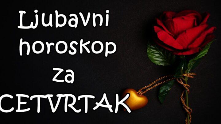 LJUBAVNI HOROSKOP za 27.MAJ:  Neko NE SME da da DRUGU SANSU nekome ko   mu je jednom SLOMIO SRCE!
