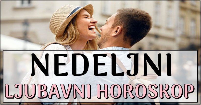 Ljubav ce biti SLABA TACKA ovih znakova u sledecih sedam dana! Ljubav ce biti SLABA TACKA ovih znakova u sledecih sedam dana!
