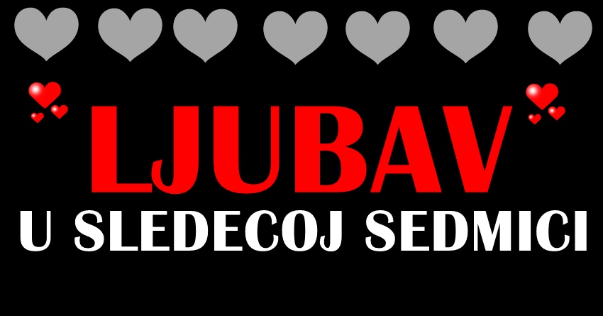 Ljubavni horoskop:Otkrijte sta zvezde pripremaju za vasu ljubavnu pricu sledece sedmice! Ljubavni horoskop:Otkrijte sta zvezde pripremaju za vasu ljubavnu pricu sledece sedmice!