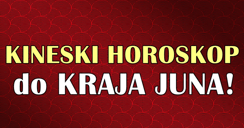 Vreme je da saznate kakav plan imaju zvezde za vas do KRAJA JUNA sudeci po KINESKOM HOROSKOPU! Vreme je da saznate kakav plan imaju zvezde za vas do KRAJA JUNA sudeci po KINESKOM HOROSKOPU!