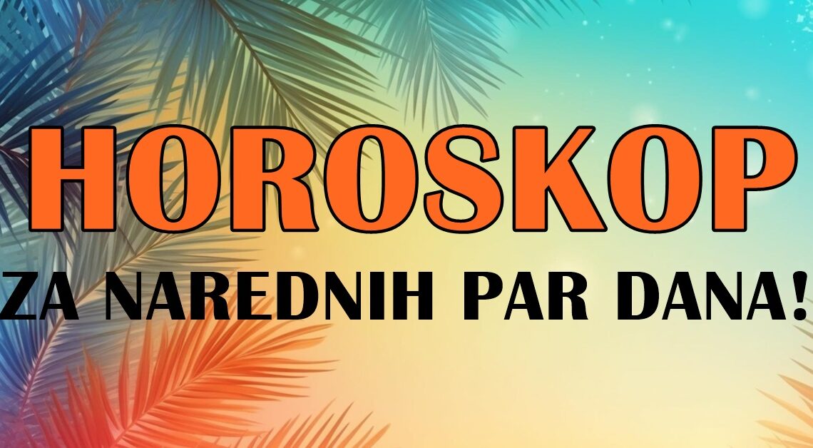 Narednih par dana:Horoskop najavljuje desavanja, neko ce moci da kaze da je dobio sve sto je zeleo! Narednih par dana:Horoskop najavljuje desavanja, neko ce moci da kaze da je dobio sve sto je zeleo!