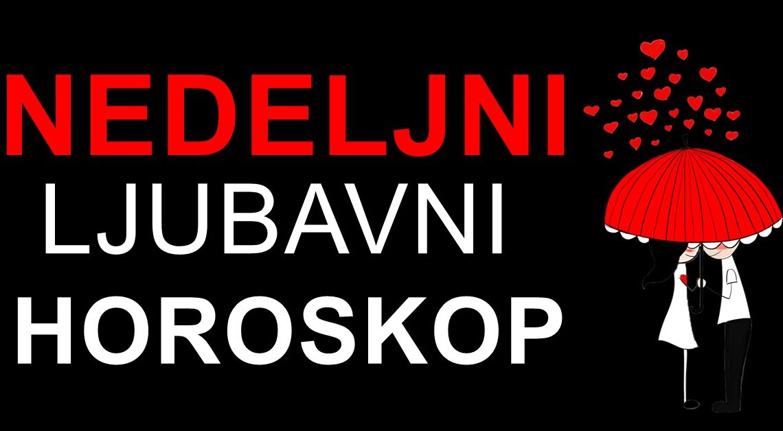 Nedeljni ljubavni horoskop; Saznajte sta vas ocekuje na polju ljubavi! Nedeljni ljubavni horoskop; Saznajte sta vas ocekuje na polju ljubavi!