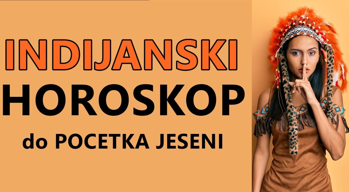 Saznajte sta vam je zapisano u starom Indijanskom horoskopu! Saznajte sta vam je zapisano u starom Indijanskom horoskopu!