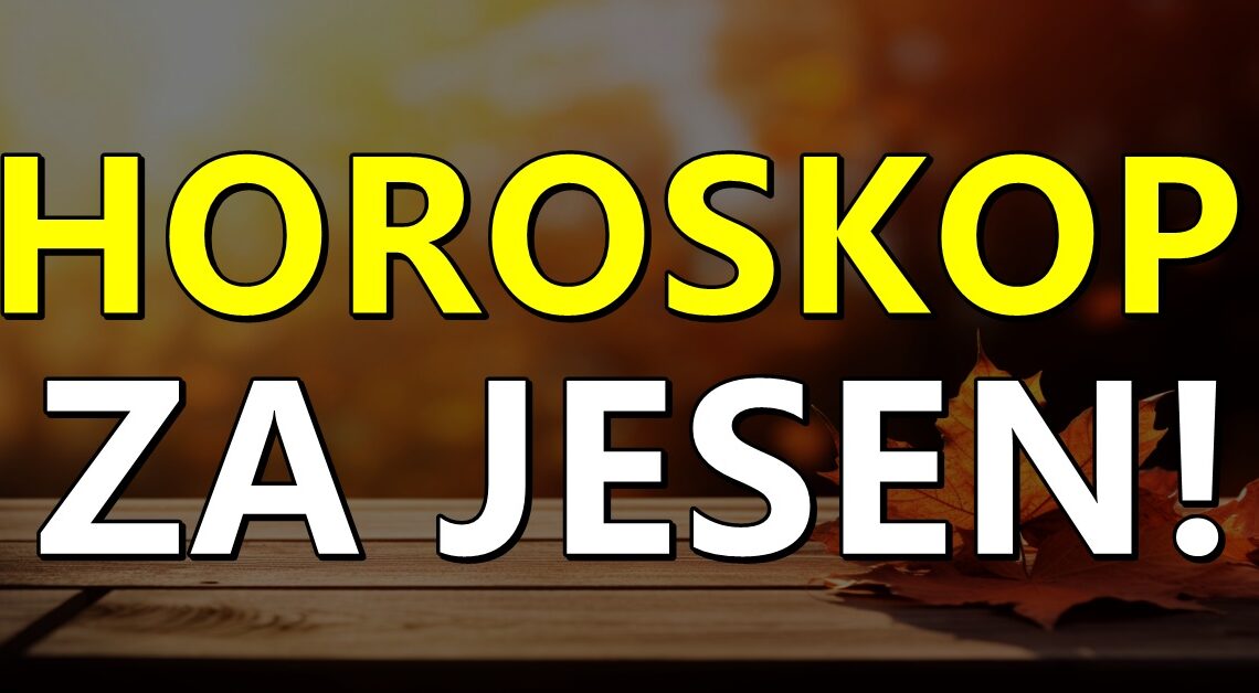 Sledi JESEN, i ovo je DETALJNA PROGNOZA za SVAKI ZNAK do 21. decembra! Sledi JESEN, i ovo je DETALJNA PROGNOZA za SVAKI ZNAK do 21. decembra!