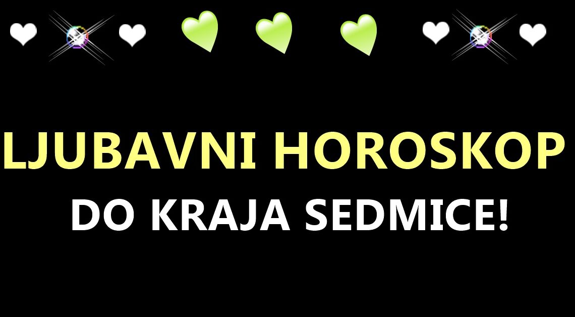 Ljubav do kraja sedmice:Ova tri znaka moraju biti spremna da idu na sve ili nista! Ljubav do kraja sedmice:Ova tri znaka moraju biti spremna da idu na sve ili nista!