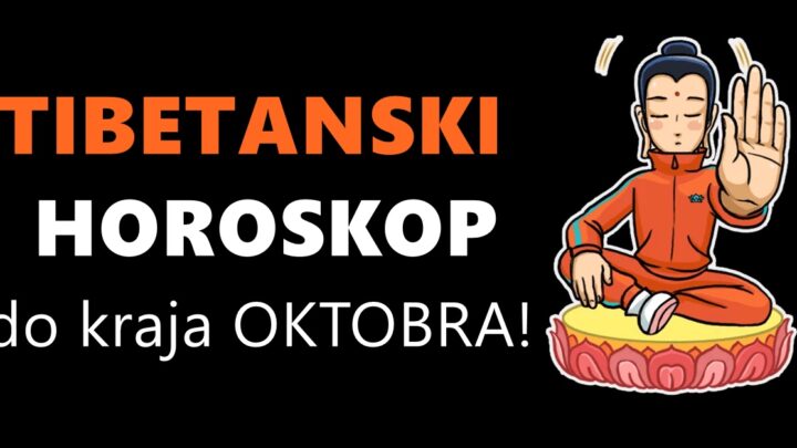 TIBETANSKI HOROSKOP do KRAJA OKTOBRA:Sledi SJAJAN PERIOD,LJUBAV o kakvoj su SVI MASTALI!