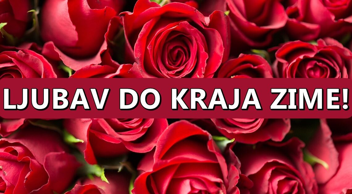 DO KRAJA ZIME moze mnogo toga da se PROMENI na polju EMOCIJA, a jedan znak ce mozda biti ZAPROSEN! DO KRAJA ZIME moze mnogo toga da se PROMENI na polju EMOCIJA, a jedan znak ce mozda biti ZAPROSEN!