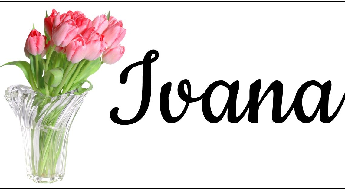 IVANA: Zena koja nosi ovo predivno ime je neko koga mnogi obozavaju, jer je iskrena i nikad ne odustaje od svojih snova! IVANA: Zena koja nosi ovo predivno ime je neko koga mnogi obozavaju, jer je iskrena i nikad ne odustaje od svojih snova!