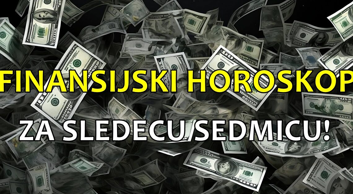 FINANSIJSKI HOROSKOP za ZADNJE DANE JUNA:Do 29.juna neko može da se OBOGATI! FINANSIJSKI HOROSKOP za ZADNJE DANE JUNA:Do 29.juna neko može da se OBOGATI!