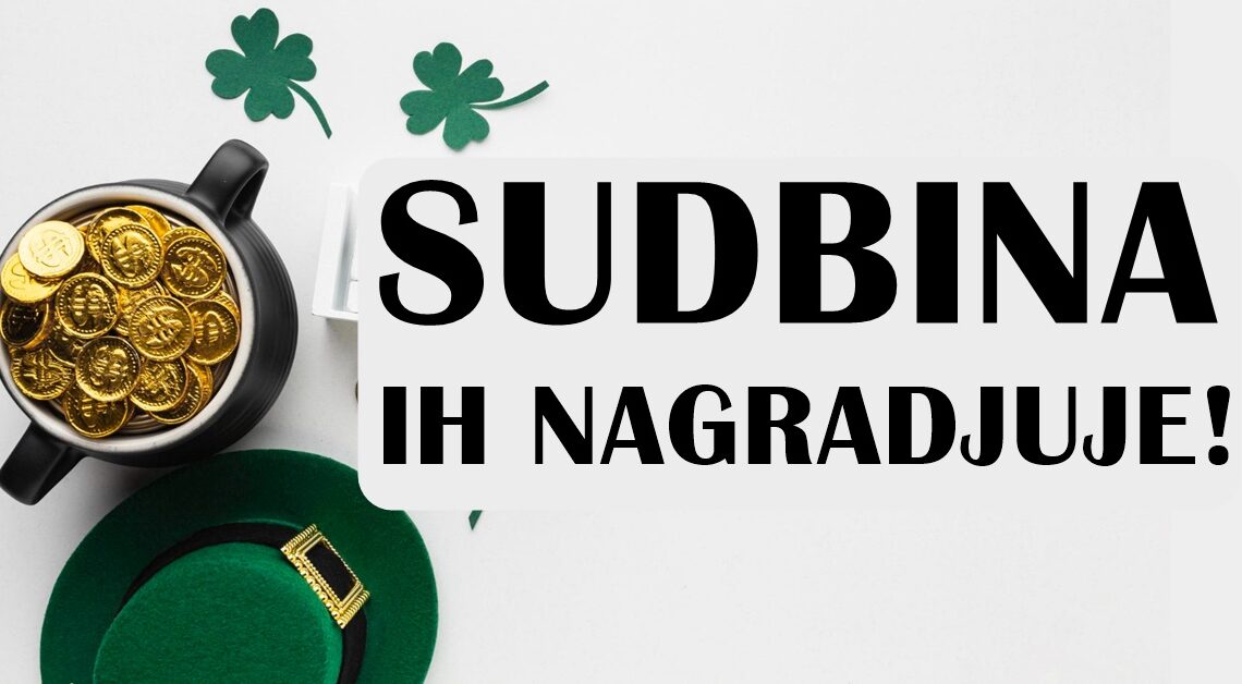 Evo koje znakove ce sudbina nagraditi! Evo koje znakove ce sudbina nagraditi!