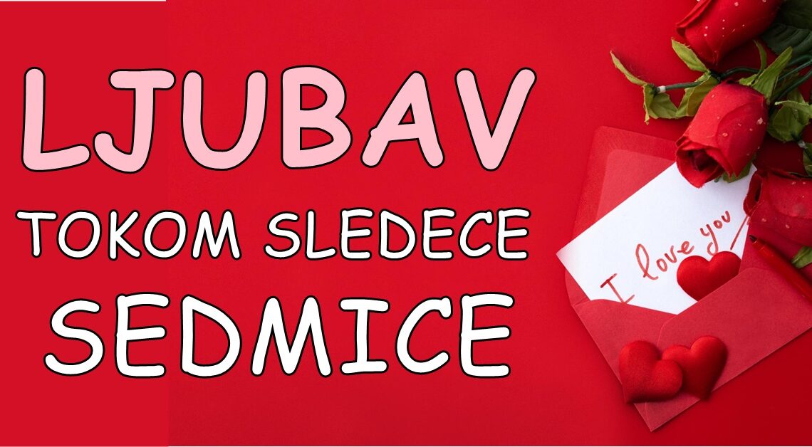 Ljubav tokom sledece sedmice:Dolazi niz desavanja koja niko nije ocekivao,a nekome i susret sa bivsim… Ljubav tokom sledece sedmice:Dolazi niz desavanja koja niko nije ocekivao,a nekome i susret sa bivsim…
