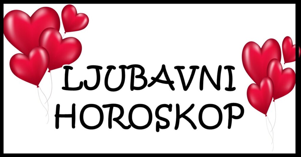LJUBAVNI HOROSKOP za NEDELJU,1.JUN:Srecni dan za neke znakove,a za neke prilika da vide pravo lice osobe koju vole! LJUBAVNI HOROSKOP za NEDELJU,1.JUN:Srecni dan za neke znakove,a za neke prilika da vide pravo lice osobe koju vole!