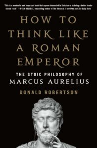 How To Think Like A Roman Emperor - Donald Robertson
