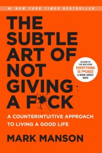 "The Subtle Art of Not Giving a F*ck: A Counterintuitive Approach to Living a Good Life" av Mark Manson