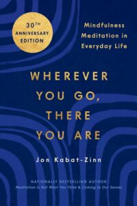 "Wherever You Go, There You Are: Mindfulness Meditation in Everyday Life" av Jon Kabat-Zinn
