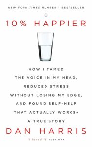 "10% Happier: How I Tamed the Voice in My Head, Reduced Stress Without Losing My Edge, and Found Self-Help That Actually Works" av Dan Harris