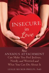 Insecure in Love
How Anxious Attachment Can Make You Feel Jealous, Needy, and Worried and What You Can Do About It
av Leslie Becker-Phelps