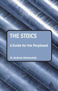 The Stoics: A Guide for the Perplexed
av M Andrew Holowchak