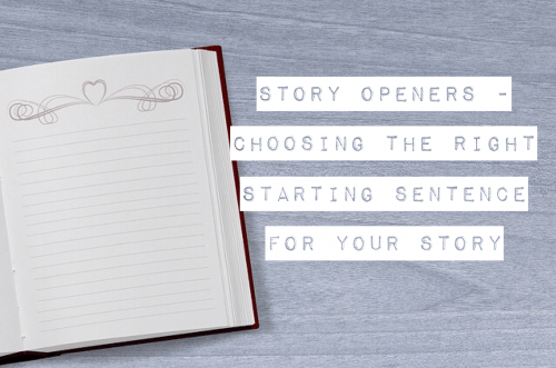 Choosing the right opening line for your story - Storymakers