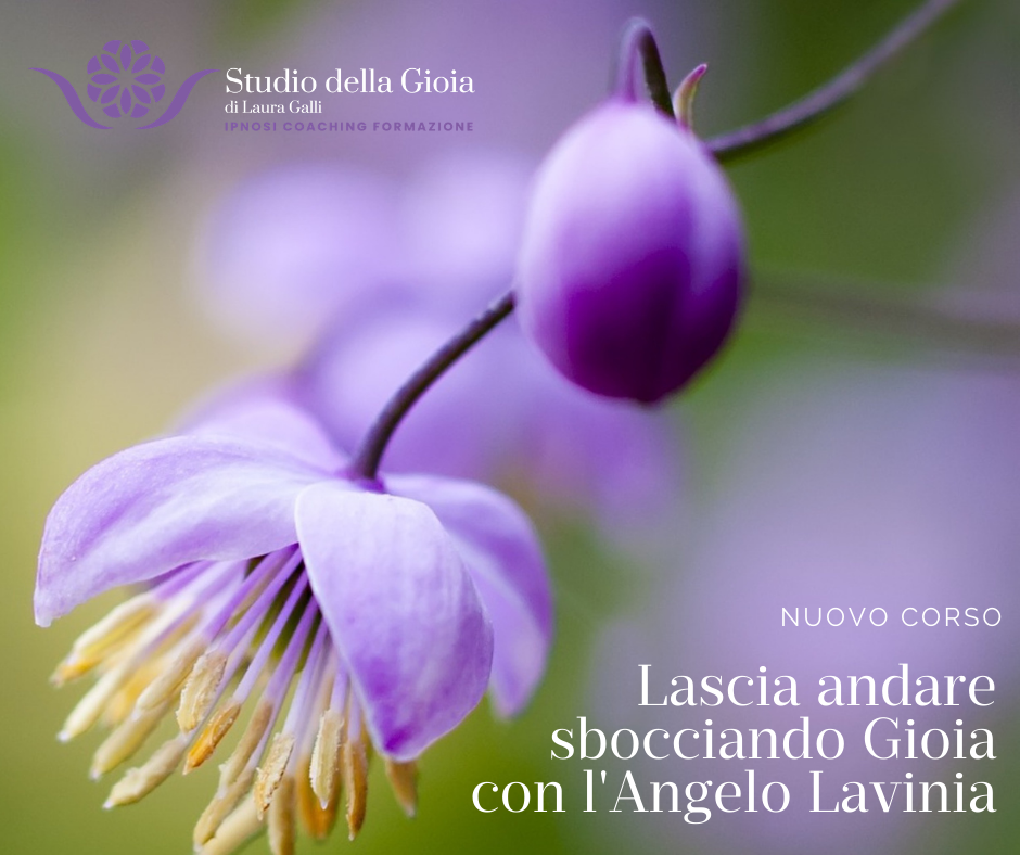 Lascia andare sbocciando Gioia con l’Angelo Lavinia