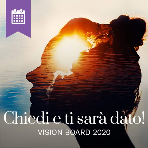 Chiedi e ti sarà dato! Vision board 2020