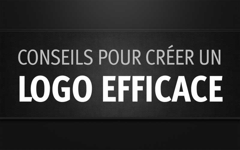 Conseils pour créer un logo efficace