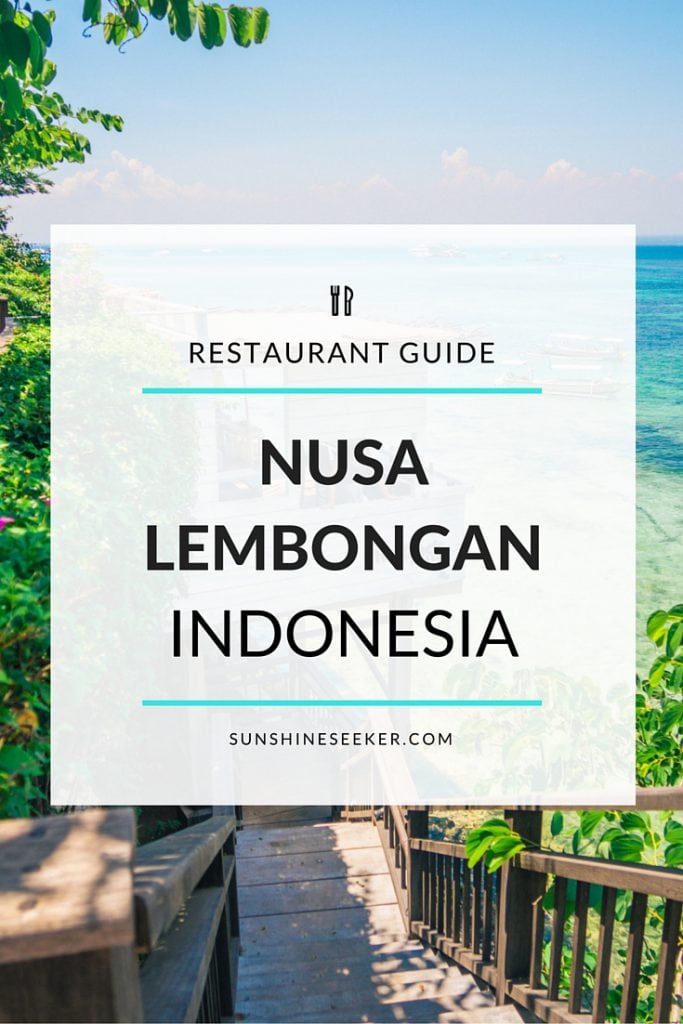 A guide to the best restaurants on Nusa Lembongan, Indonesia!