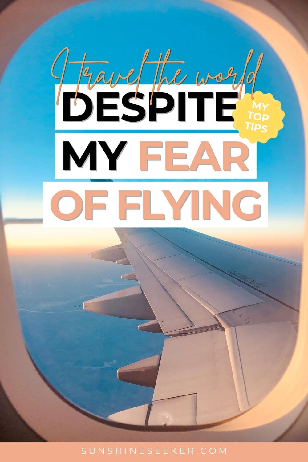 My top tips as a travel blogger for coping and curing your fear of flying (Aerophobia).