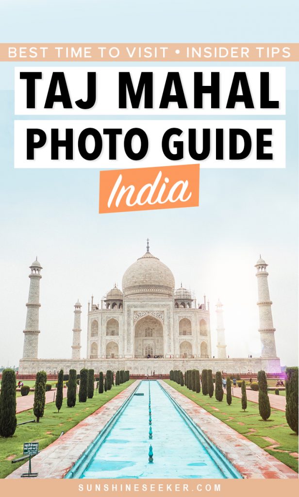 Taj Mahal photography tips! How to get the best photos of the Taj Mahal + Everything you need to know before you visit Taj Mahal in Agra, India