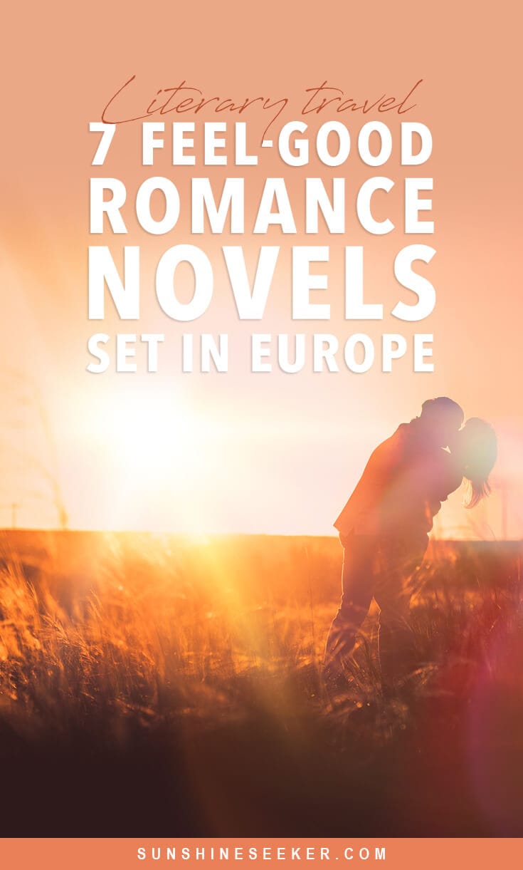 Travel from the comfort of your home through these heartwarming romantic novels set in Europe. 7 feel-good reads perfect for summer #literarytravel #romance #italy #france #romancenovels