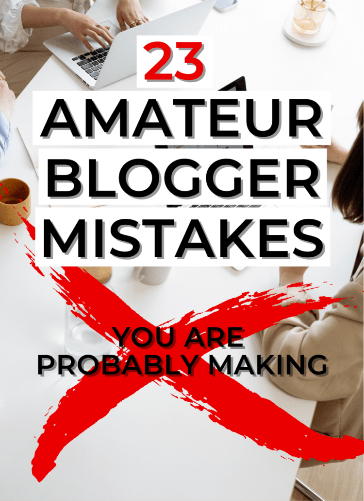 23 amateur blogger mistakes you are probably making