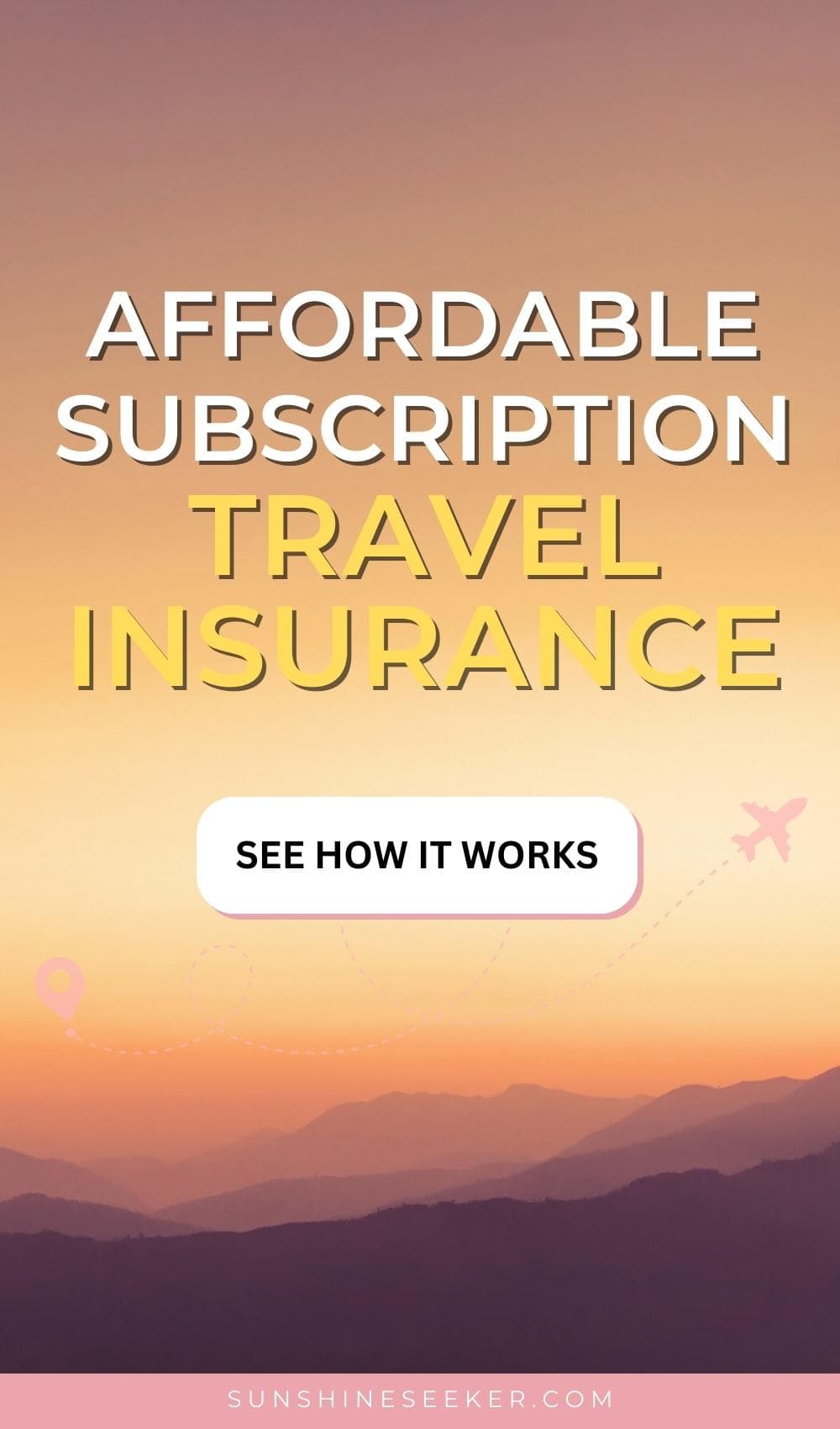 Warm golden colored sunset in the background with mountains at the bottom, white and yellow text with affordable subscription travel insurance.