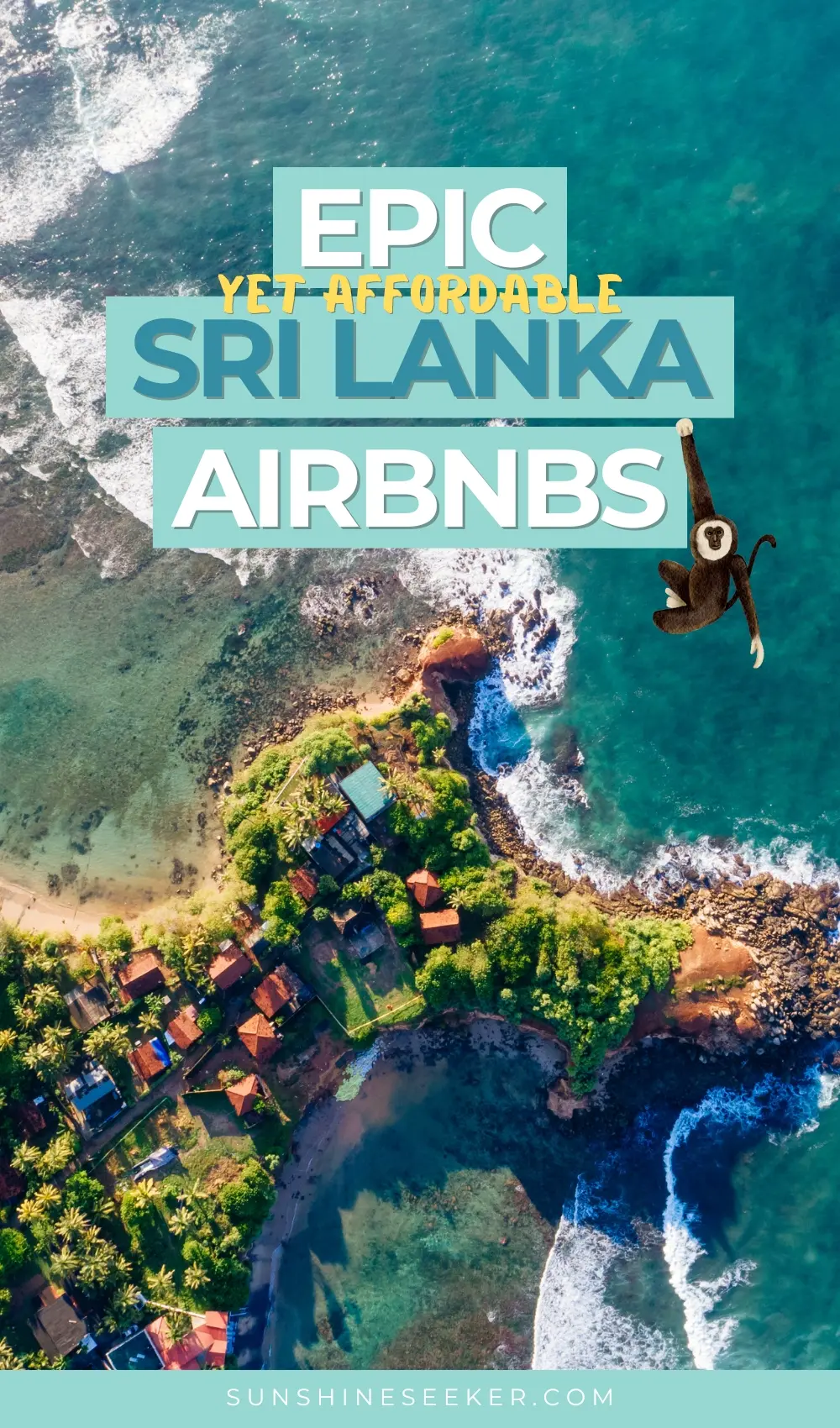 Aerial view of the coastline in Sri Lanka, with the text "Epic Sri Lanka Airbnbs" with a cartoon monkey hanging on it.