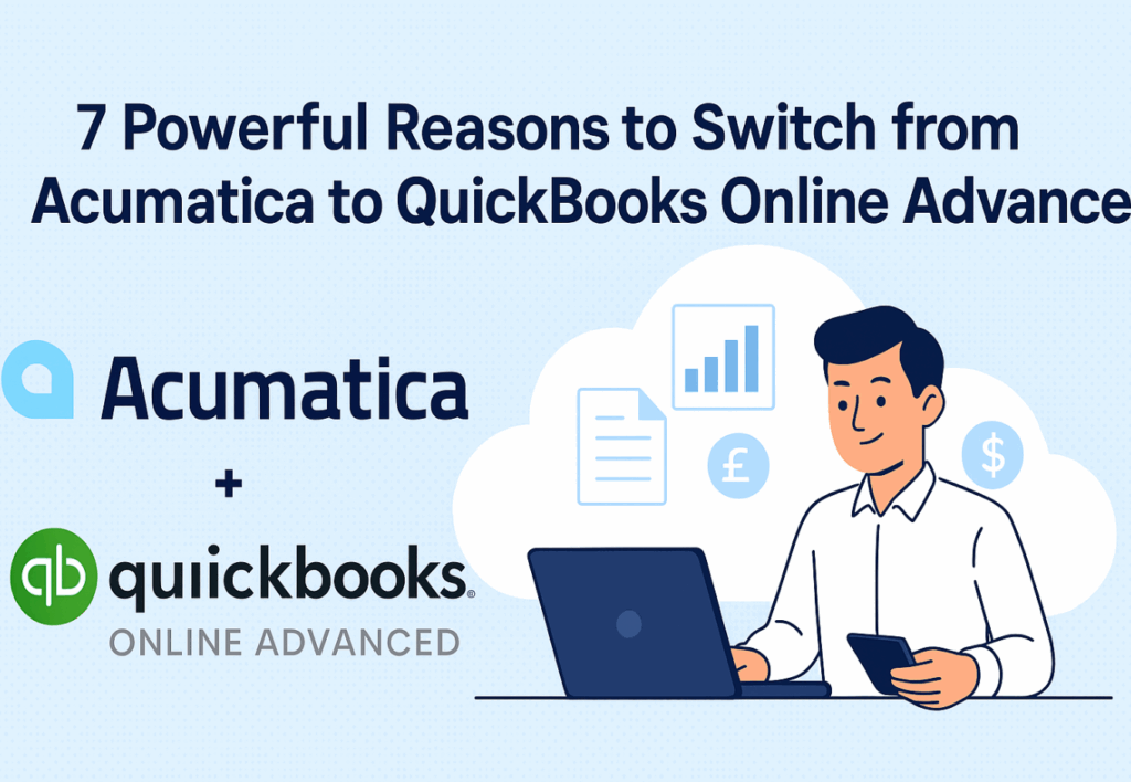 7 Powerful Reasons to Switch from Acumatica to QuickBooks Online Advanced