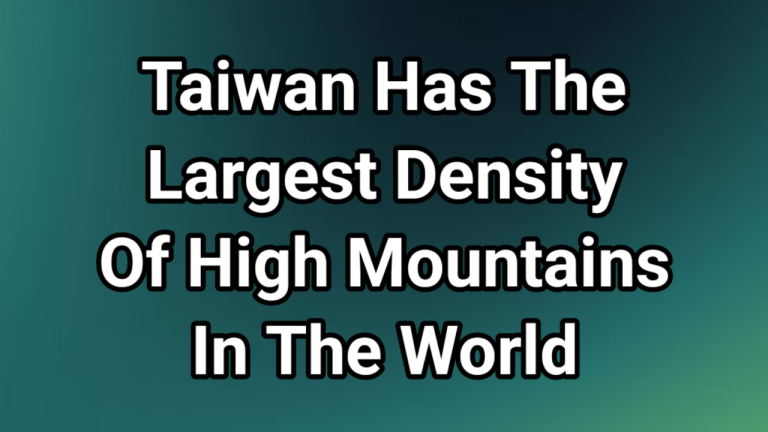 Taiwan is also a mountainous island! The world’s biggest concentration of high mountains is on the island of Taiwan!