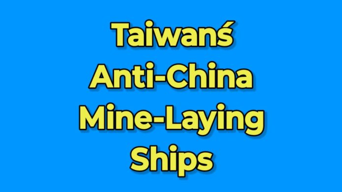 Taiwan Beefs Up Its Anti-China Defenses With Mine-laying Ships